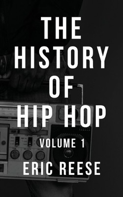 Eric Reese The History of Hip Hop (Paperback) History of Hip Hop