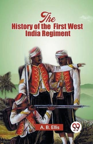 The History of the First West India Regiment (Edition2023) by... - 9789362769350