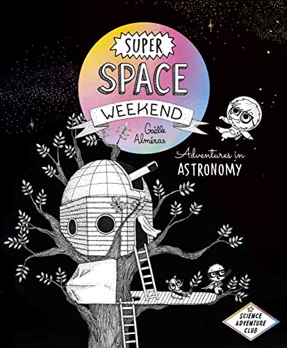 Super Space Weekend: Adventures in Astronomy (Science Adventure