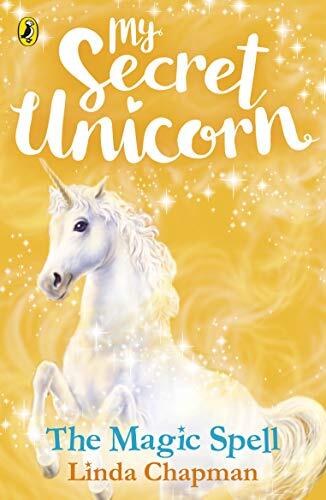 My Secret Unicorn: The Magic Spell By Linda Chapman