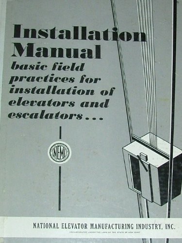 Installation Manual: Basic Field Practices For Installation Of Elevator And ...