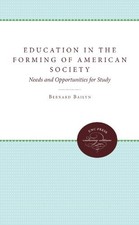 EDUCATION IN THE FORMING OF AMERICAN SOCIETY: NEEDS AND By Bernard Bailyn *NEW*