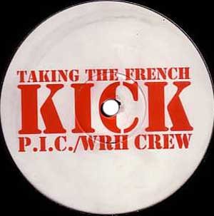 P.I.C. / WRH Crew - Taking The French Kick, 12'', (Vinyl)