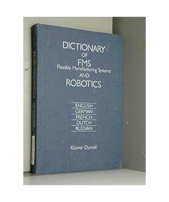 Dictionary of Flexible Manufacturing Systems and Robotics: English, German, Fren