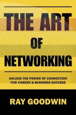 Ray Goodwin The Art of Networking (Paperback) (UK IMPORT)