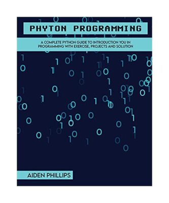 Python Programming: A Complete Python Guide To Introduction You In Programming W