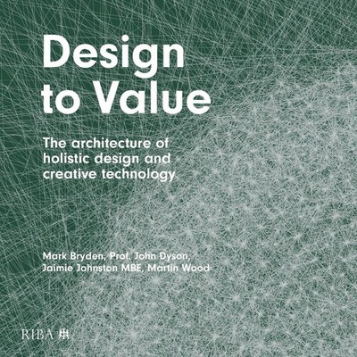 Design to Value: The architecture of holistic design and creative technology by 