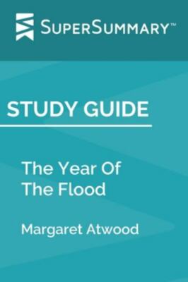 Study Guide: The Year Of The Flood by Margaret Atwood (SuperSummary)