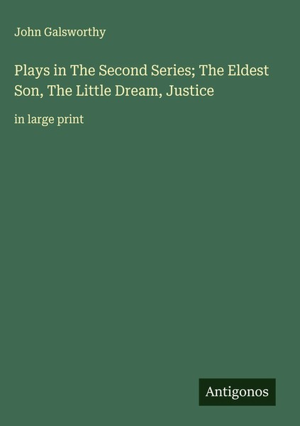 John Galsworthy | Plays In The Second Series; The Eldest Son, The Little...-image