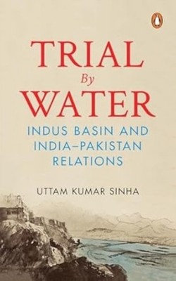 TRIAL BY WATER by SINHA, UTTAM KUMAR Paperback Self Help Business