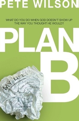 Plan B: What Do You Do When God Doesn't Show Up the Way You Thought He Would? by