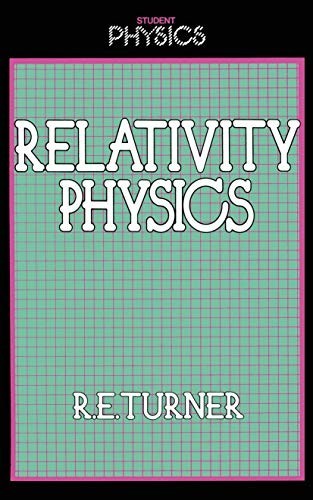 Student Physics Ser.: Relativity Physics by R. Turner (1984, Trade Paperback)
