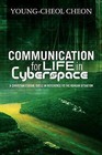 Communication for Life in Cyberspace: A Christian Ethical Quest in Reference to the Korean Situation by Young Cheol Cheon (Paperback / softback, 2012)