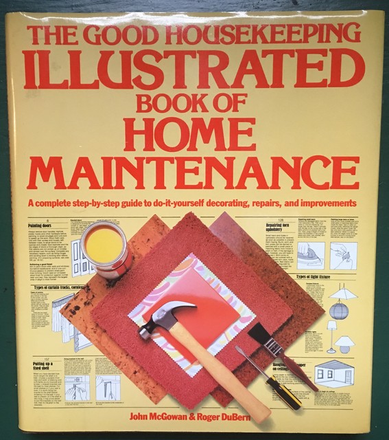 THE GOOD HOUSEKEEPING ILLUSTRATED BOOK OF HOME MAINTENANCE HARDBACK
