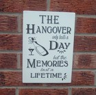 Wedding Parties Signs Hangover only last a day memories a lifetime plaque sign