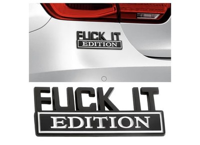  F*ck It Edition  Car Emblem
