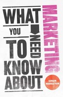 What You Need To Know About Marketing | Simon Middleton | Englisch | Taschenbuch