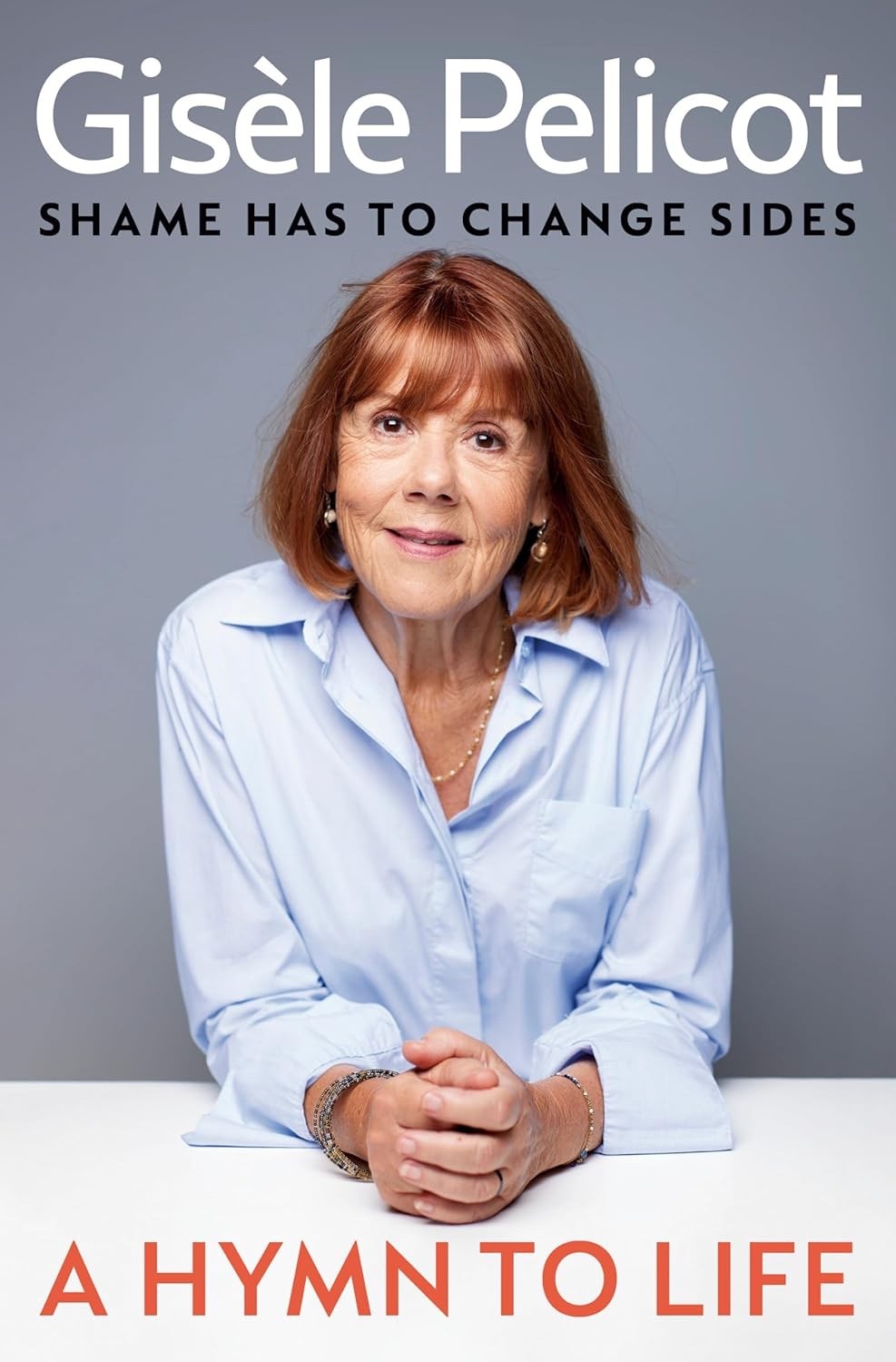 A Hymn to Life: Shame Has to Change Sides by Gisèle Pelicot (Hardcover)