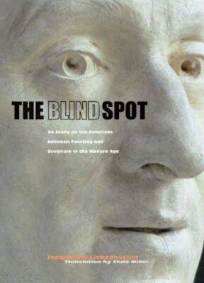 The Blind Spot: An Essay on the Relations between Painting and Sculpture in the 
