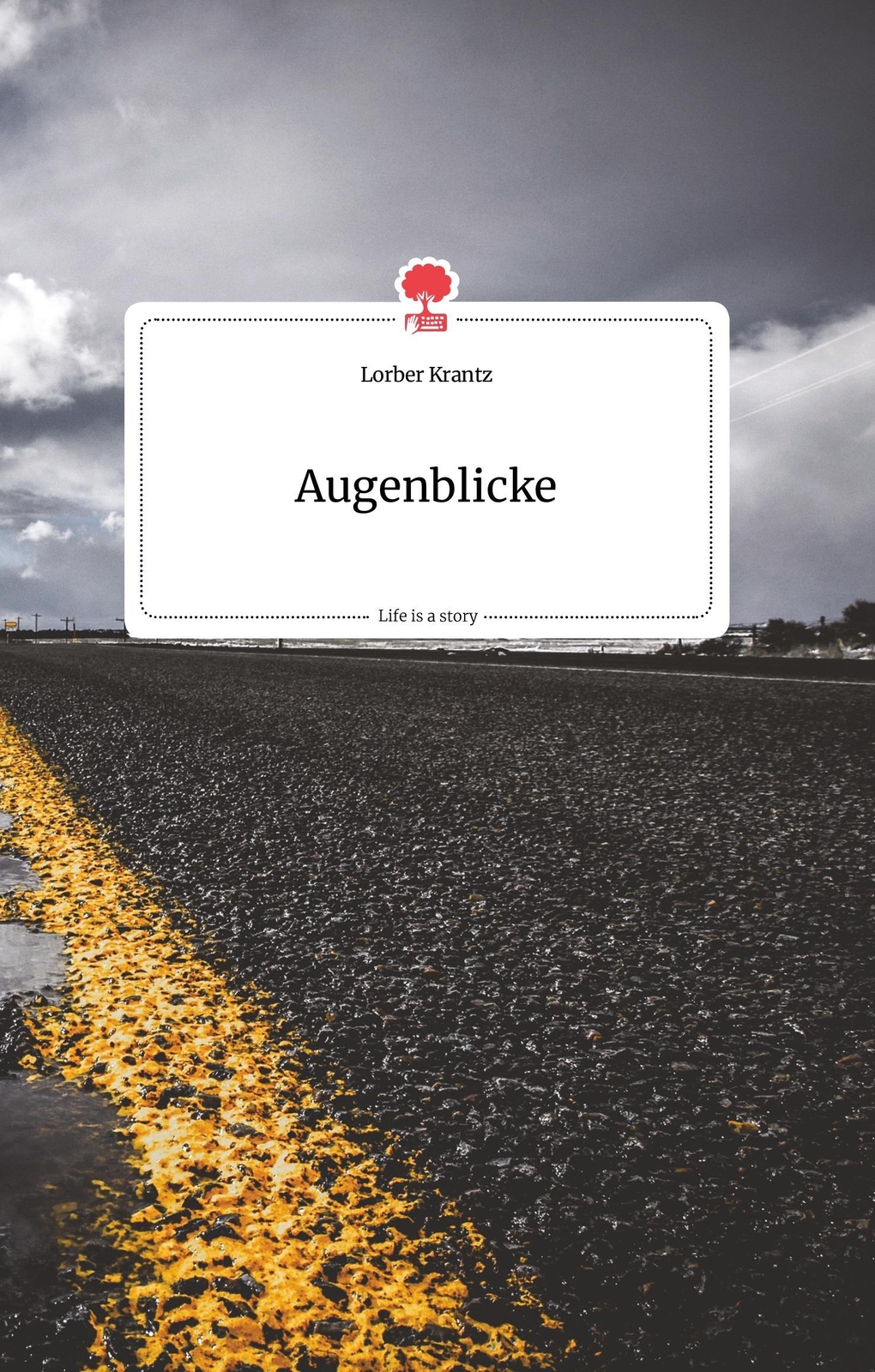 Augenblicke. Life Is A Story - Story.one, Lorber Krantz