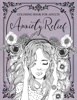 Anxiety Relief Coloring Book for Adults: Mindfulness and Anti-Stress Colorin...