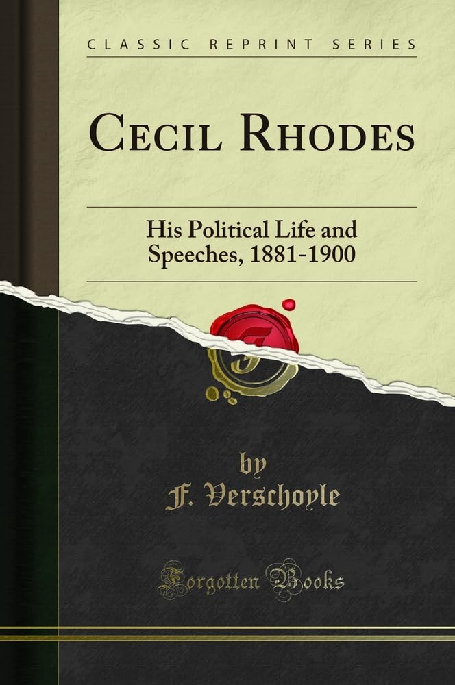 Cecil Rhodes: His Political Life and Speeches, 1881-1900 (Classic Reprint) PBK