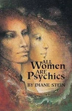 All Women Are Psychics - Paperback By Diane Stein - GOOD