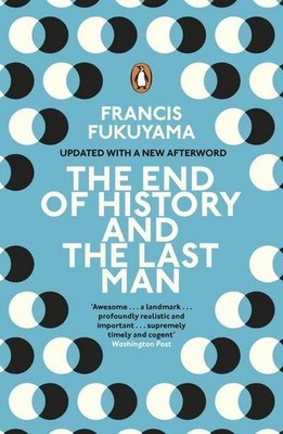The End of History and the Last Man: Francis Fukuyama Francis Fukuyama