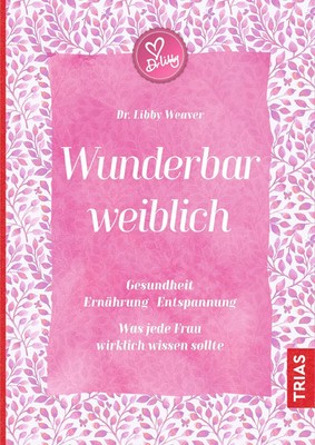 Wunderbar weiblich | Libby Weaver | Buch | gebunden (FH) | 312 S. | Deutsch