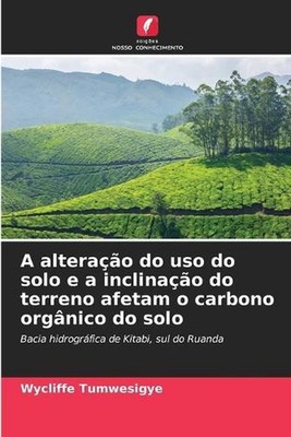 A alterao do uso do solo e a inclinao do terreno afetam o carbono orgnico do sol