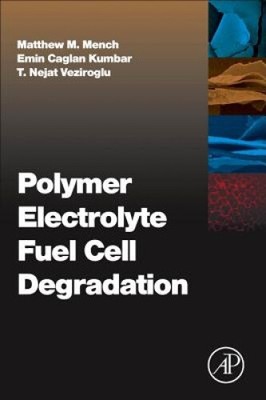 Polymer Electrolyte Fuel Cell Degradation by Matthew M. Mench