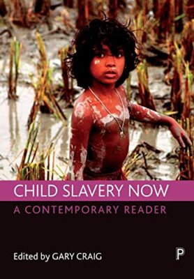 Child slavery now: A contemporary reader