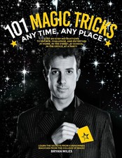 101 Magic Tricks: Any Time. Any Place. - Step by step instructions to en .. NEW
