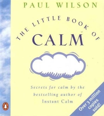 The Little Book Of Calm: Over 3 million copies sold by Paul Wilson (English) Pap