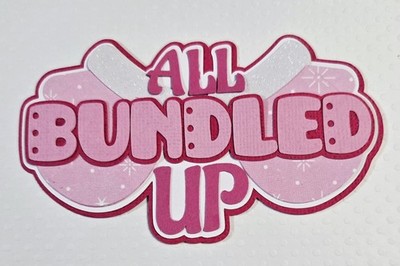 All Bundled Up Pink Title. Scrapbook, Card Making Paper Piecing