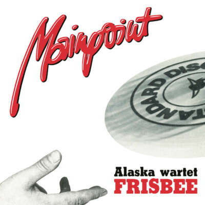 Mainpoint - Alaska Wartet / Frisbee (7'')