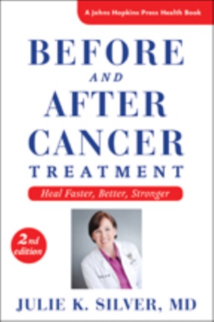 Before and After Cancer Treatment: Heal Faster, Better, Stronger (A Johns Hopkins Press Health Book) - Image 3