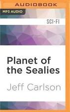 Planet of the Sealies by Jeff Carlson (English) MP3 CD Book