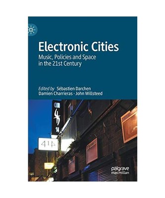 Electronic Cities: Music, Policies and Space in the 21st Century