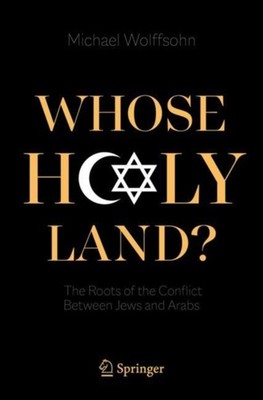 Whose Holy Land?: The Roots of the Conflict  by Michael Wolffsohn PAPERBACK