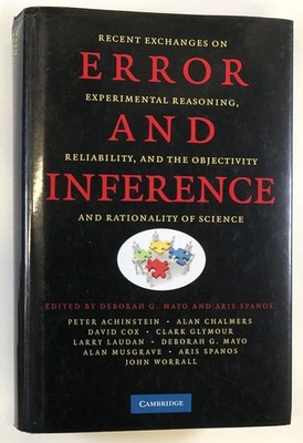 Deborah G Mayo / Error and Inference Recent Exchanges on Experimental Reasoning