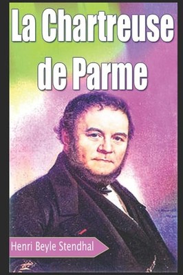 La Chartreuse de Parme, Stendhal, Henri Beyle