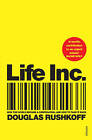 Life Inc: How the World Became a Corporation and How to Take it Back by Douglas Rushkoff (Paperback, 2010)