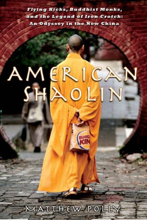 American Shaolin : Flying Kicks, Buddhist Monks, and the Legend o