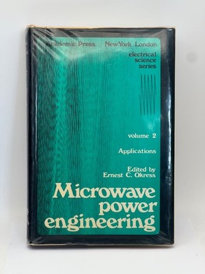 Microwave Power Engineering vol 2 Applications 1968 E. C. Okress Hardcover