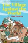 The Village Against the World by Dan Hancox (Paperback, 2014)
