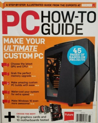 Maximum PC How To Guide Vol 1 2016 Make Your Ultimate Custom PC FREE ...