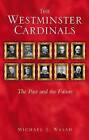 The Westminster Cardinals: The Past and the Future by Michael J. Walsh (Hardback, 2008)