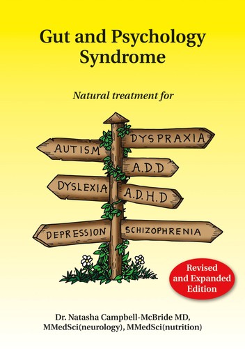 Gut and Psychology Syndrome: Natural Treatment for Autism, Dyspraxia, A.D.D....