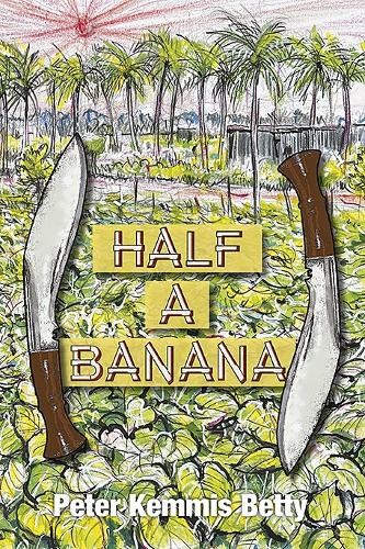 Half A Banana by Peter Kemmis Betty [Hardback]